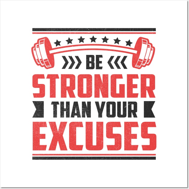 Be Stronger Than your Excuses Wall Art by TheDesignDepot
